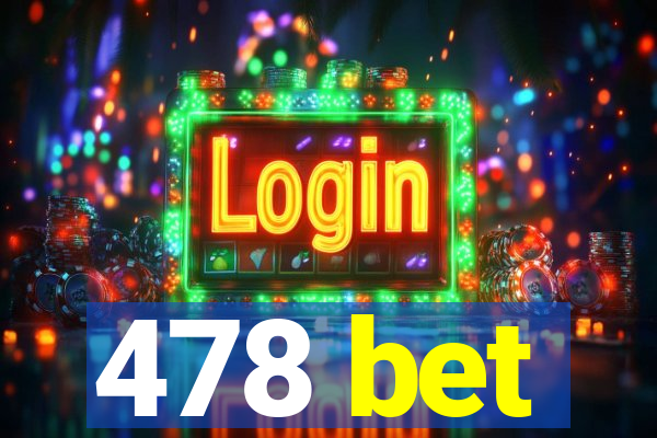 478 bet